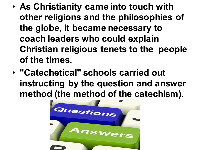 As Christianity came into touch with other religions and the philosophies of the globe,